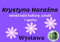 plakat Krystyna Haraźna wśród ludzi kultury, sztuki i sportu - wystawa