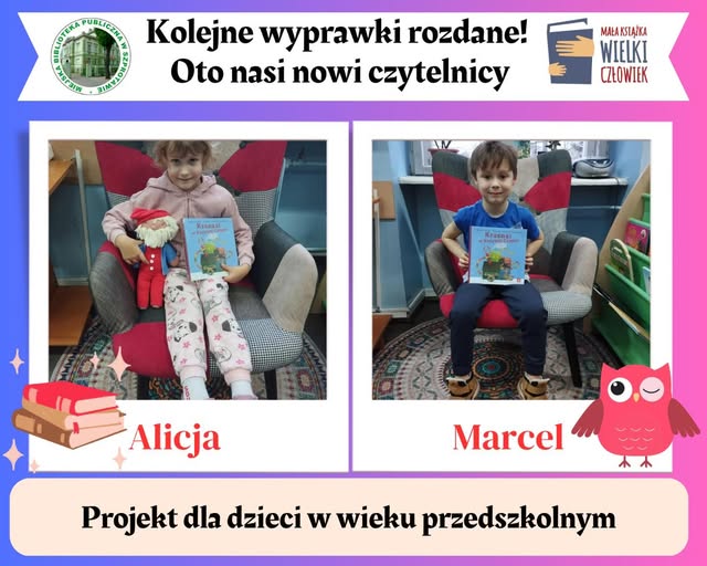 kolaż zdjęć dzieci Alicji i Marcela w fotelu z książką na górze napis kolejne wyprawki rozdane oto nasi nowi czytelnicy projekt w wieku przedszkolnym obok logo biblioteki i projektu mała książka wielki człowiek