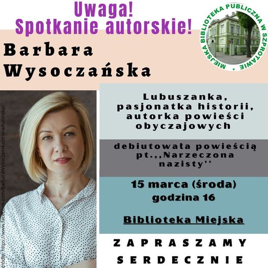 Uwaga spotkanie autorskie z barbarą wysoczańską odbędzie się 15 marca (środa) o godzinie 16 w miejskiej bibliotece publicznej w szprotawie. serdecznie zapraszamy