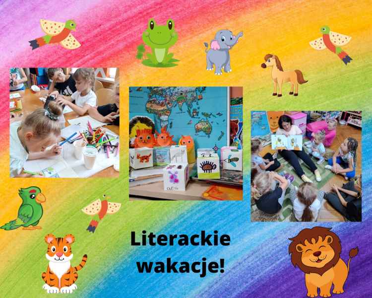 kolaż zdjęć dzieci słuchających lektury książki, wykonujących kostki do gry oraz zdjęcie papierowych lwów i obrazki zwierząt z dopiskiem literackie wakacje