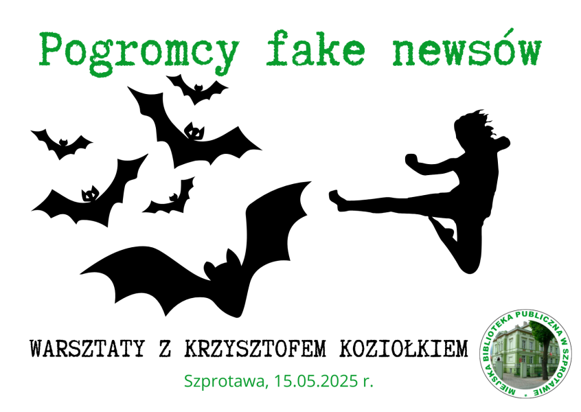 grafika człowieka i nietoperzy z tekstem pogromcy fake newsów warsztaty z krzysztofem koziołkiem szprotawa 15.05.2025 r. onok logo biblioteki