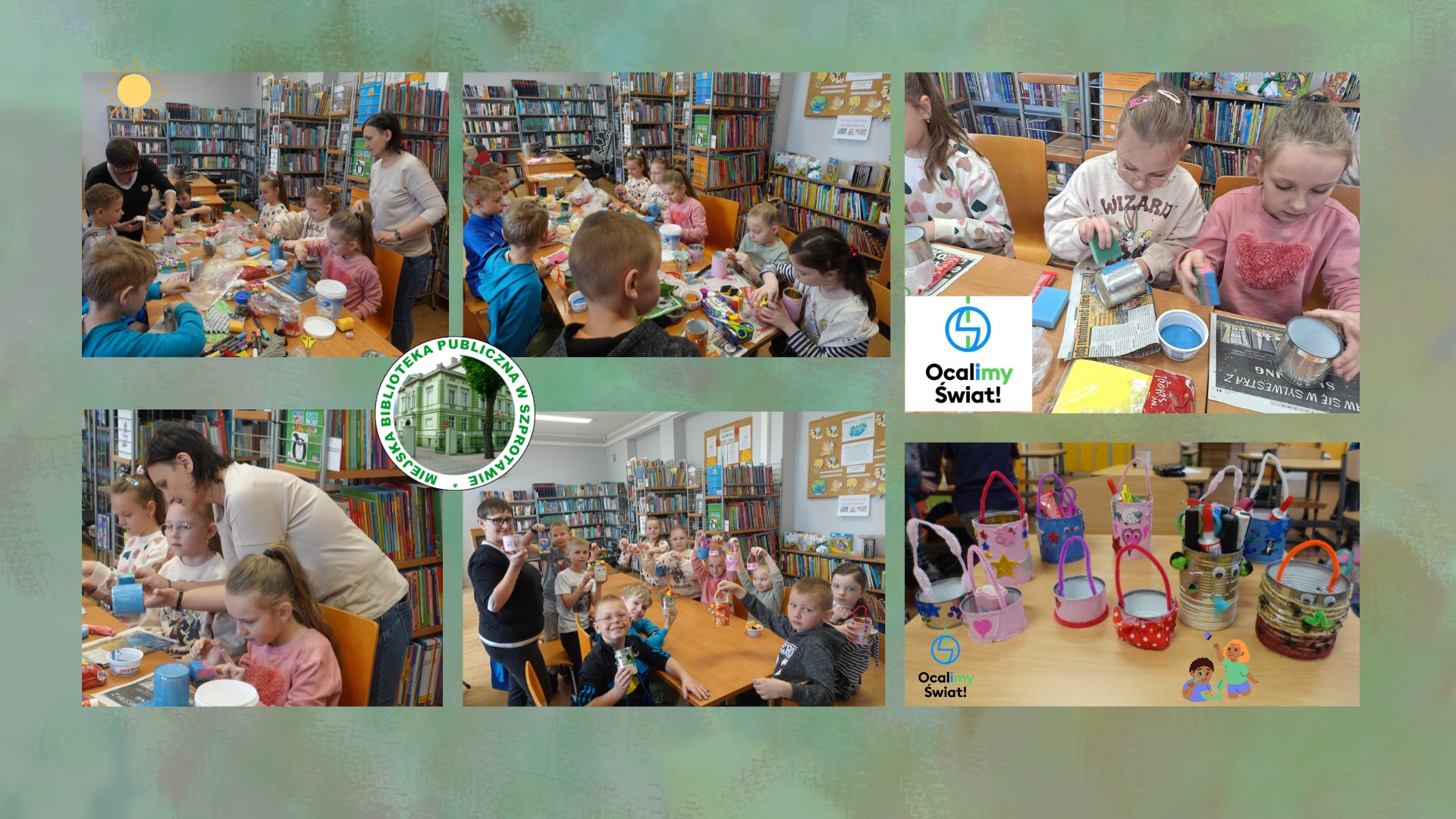 kolaż zdjęć dzieci wychowawczyni i bibliotekarki podczas tworzenia ekologicznych koszyczków z puszek pośrodku logo biblioteki i projektu ocalimy świat