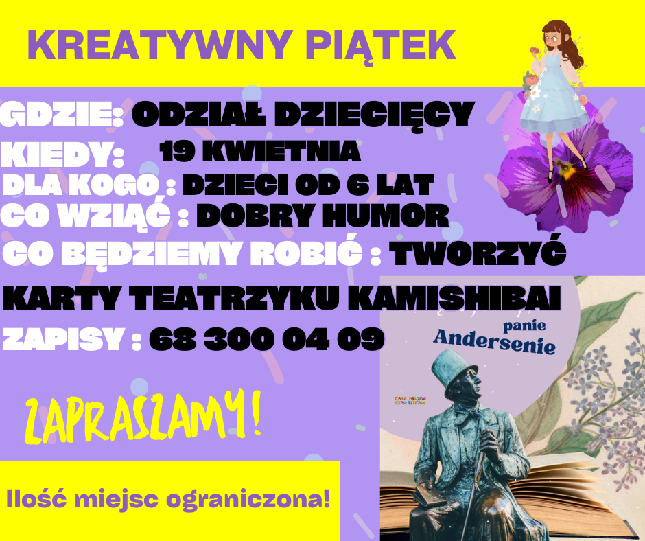 ogłoszenie kreatywny piątek gdzie oddział dziecięcy kiedy 19 kwietnia dla kogo dzieci od 6 lat co wziąć dobry humor co będziemy robić tworzyć karty teatrzyku kamishibai zapisy 68 300 04 09. zapraszamy! ilość miejsc ograniczona