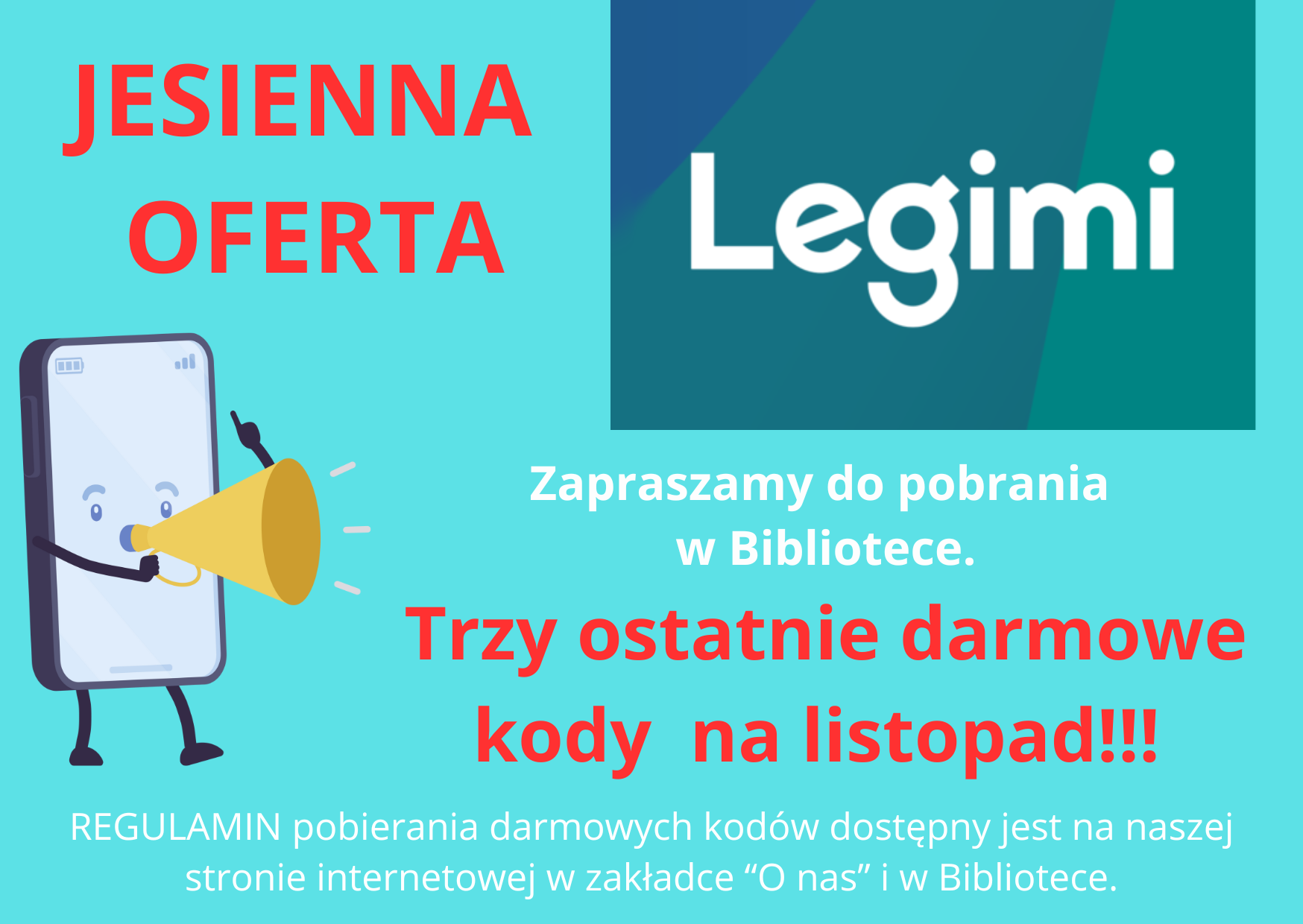 ogłoszenie z napisem jesienna oferta legimi. zapraszamy do pobrania w bibliotece. trzy ostatnie kody na listopad regulamin pobierania darmowych kodów dostępny jest na naszej stronie internetowej w zakładce o nas w bibliotece
