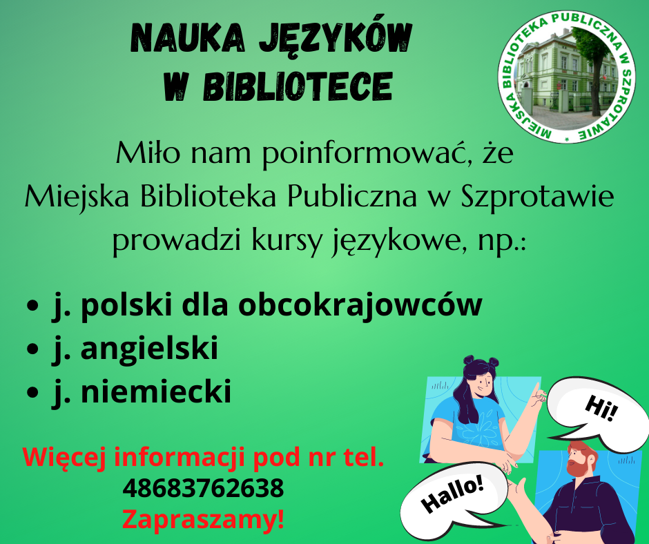 Miło nam poinformować, że  Miejska Biblioteka Publiczna w Szprotawie prowadzi kursy językowe, np.: j. polski dla obcokrajowców,  j. angielski i j. niemiecki. Więcej informacji pod nr tel. 48683762638 Zapraszamy! 