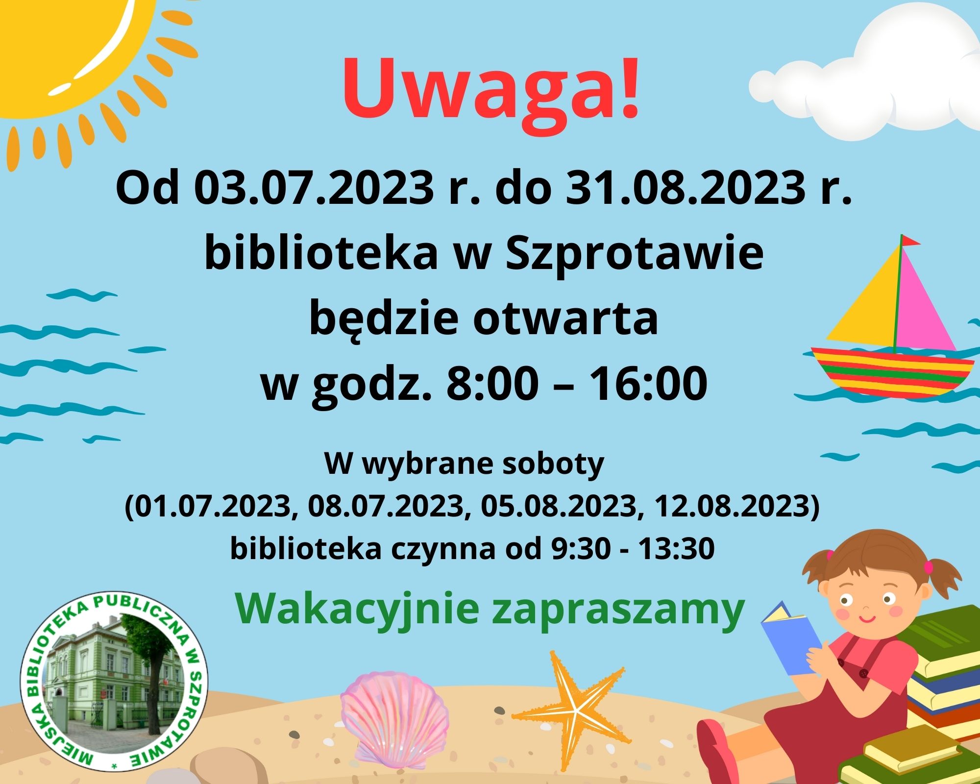 Od dnia 03 lipca 2023 roku do dnia 31 sierpnia 2023 r. MBP w Szprotawie w godzinach od 8 do 16. W wybrane soboty (1 i 8 lipca oraz 5 i 12 sierpnia biblioteka czynna od 9:30 do 13:30. Wakacyjnie zapraszamy