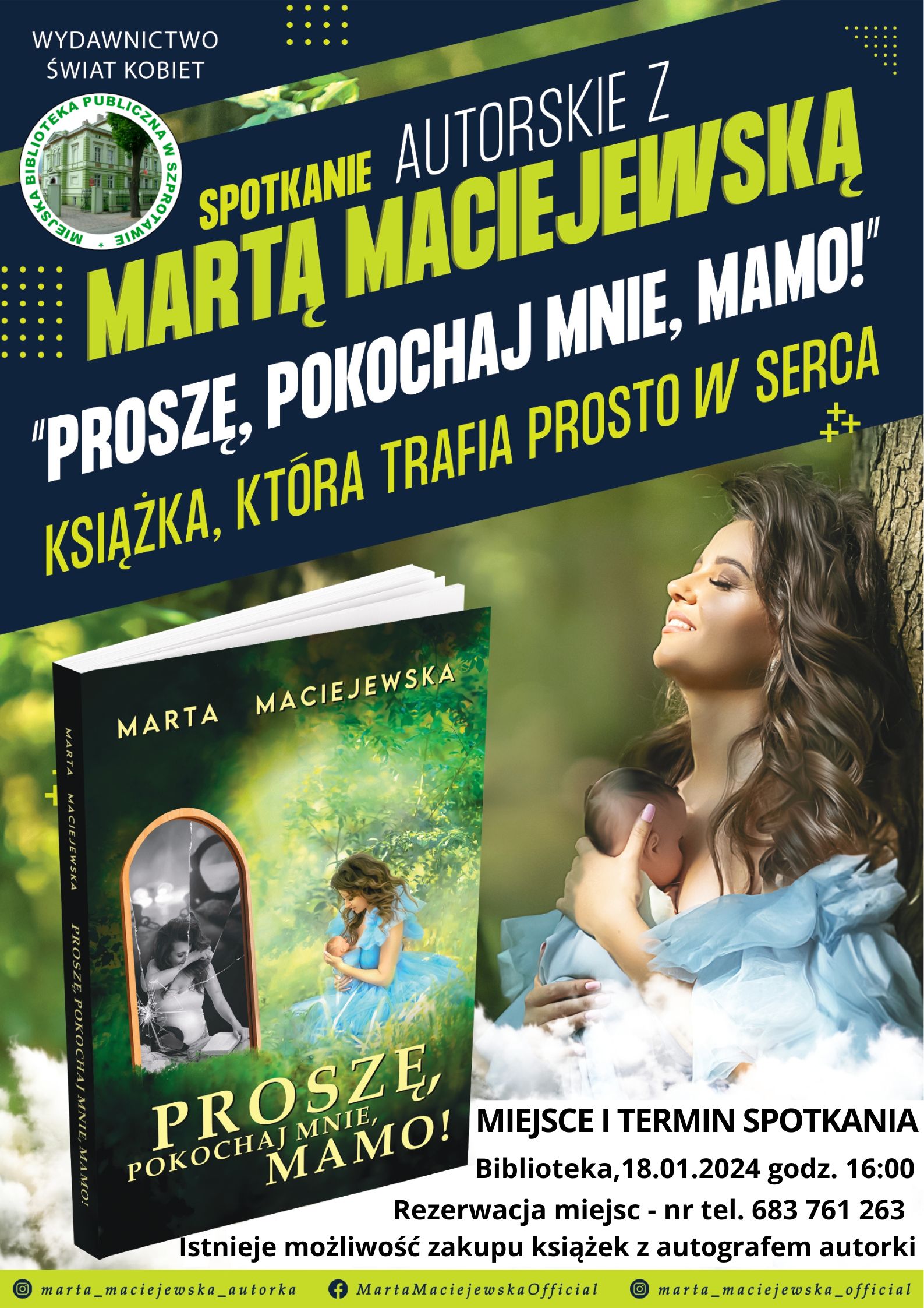 plakat spotkanie autorskie z martą maciejewską proszę pokochaj mnie mamo książka która trafia prosto w serca miejsce i termin spotkania 18 styczeń 2024 godz. 16.00. rezerwacja miejsc nr tel 683 761 263 Istnieje możliwość zakupu książek z autografrm autorki