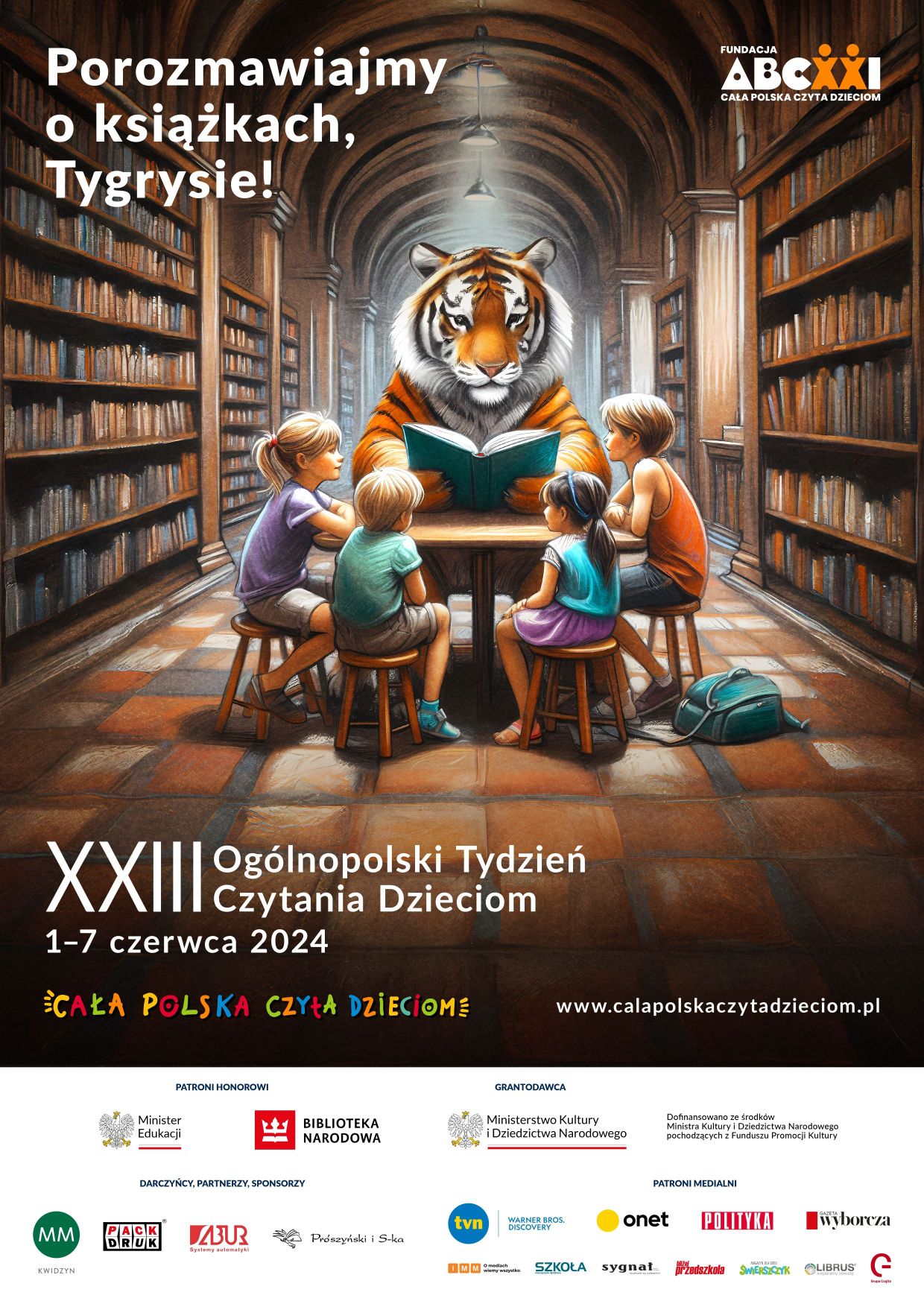 plakat z grafiką tygrysa czytającego dzieciom w bibliotece i napis Porozmawiajmy o książkach tygrysie XXIII ogólnopolski tydzień czytania dzieciom 1-7 czerwca 2024 Cała polska czyta dzieciom, na górze napis fundacja ABCXXI cała polska czyta dzieciom. na dole logo patronów honorowych ministra edukacji i biblioteki narodowej oraz grantodawców oraz darczyńców, partnerów i sponsorów 